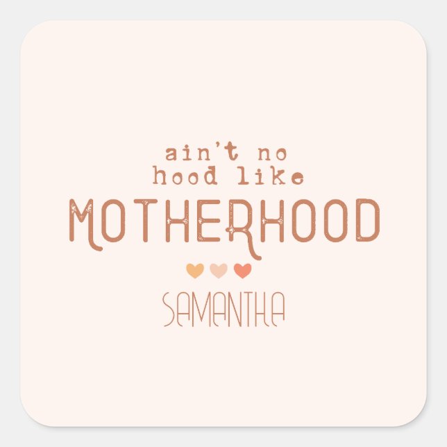 Aint No Hood like Motherhood Quadratischer Aufkleber (Vorderseite)