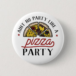 Aint No Party wie ein Pizza-Party Button
