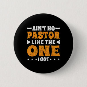 Aint No Pastor wie das, was ich Got Button
