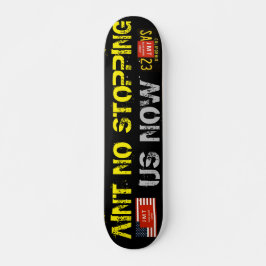 AINT NO STOPPING US NOW 7 3/4" Skateboard Deck