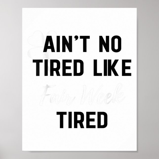 Ain't No Tired Like Fair Week Tired Funny Quote Sh Poster (Vorne)