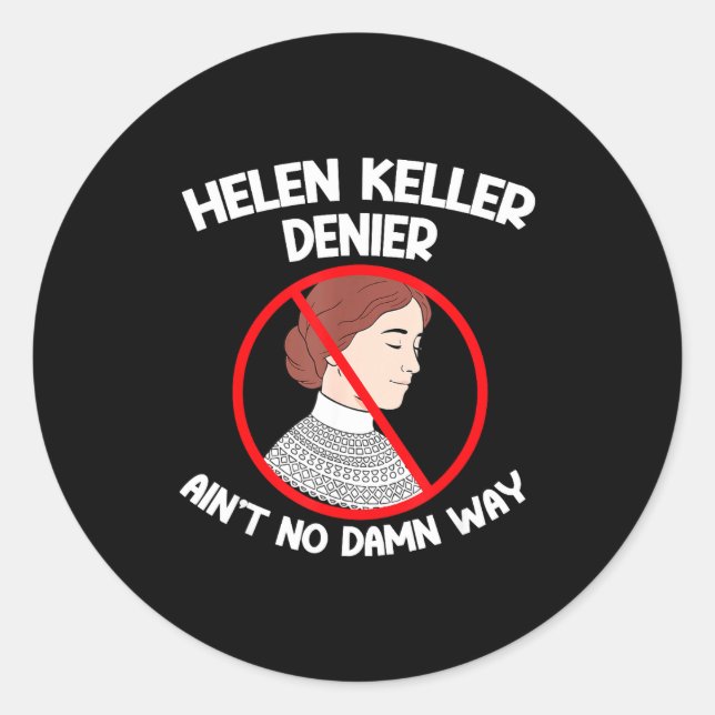 Ain't No Way Denial Helen Keller Joke, Helen Denie Runder Aufkleber (Vorderseite)