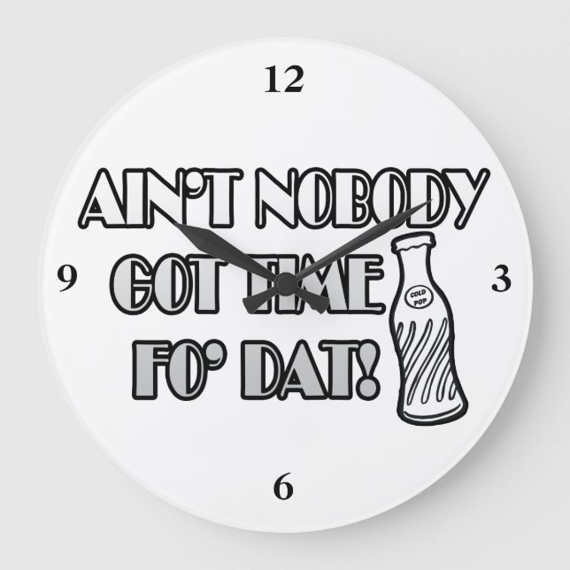 Ain't Nobody Got Time Fo Dat Große Wanduhr (Vorderseite)