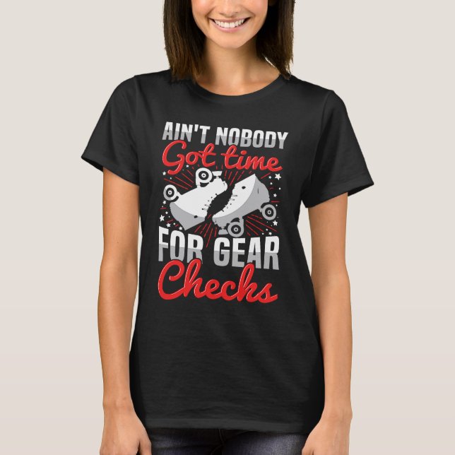 Ain't nobody got time for gear checks Quote for a  T-Shirt (Vorderseite)
