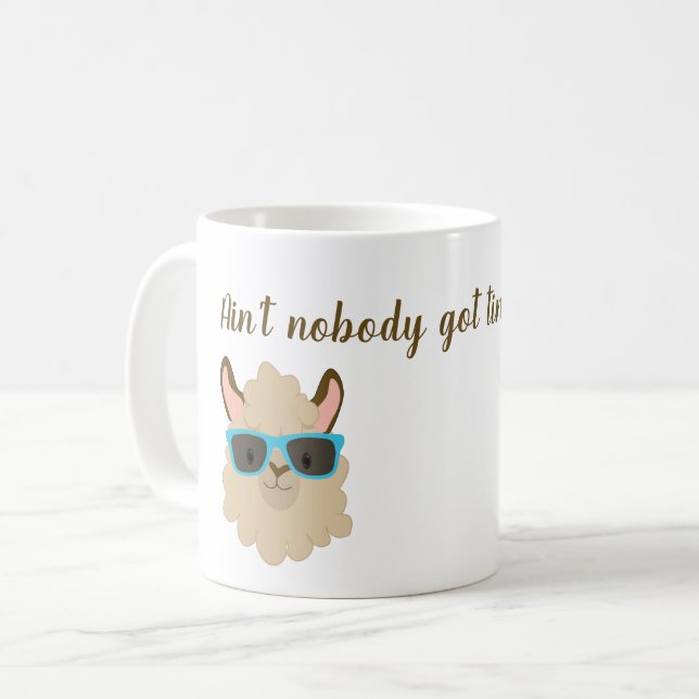 Ain't Nobody Got Time for That Llama Face Kaffeetasse (Vorderseite Links)