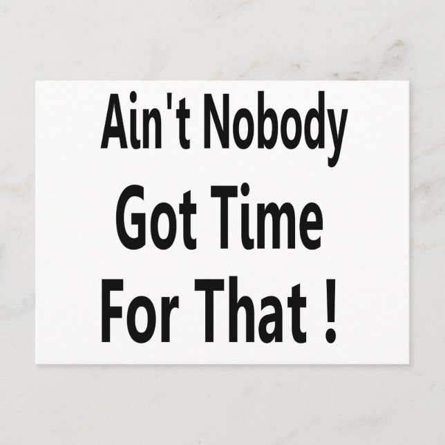 Ain't Nobody Got Time For That Meme Postkarte (Vorderseite)