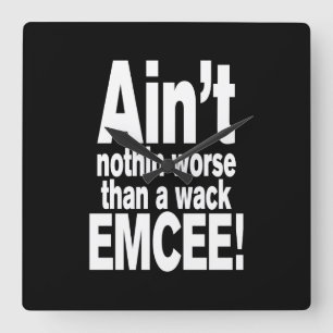 Ain't nothin worse than a wack EMCEE! Quadratische Wanduhr