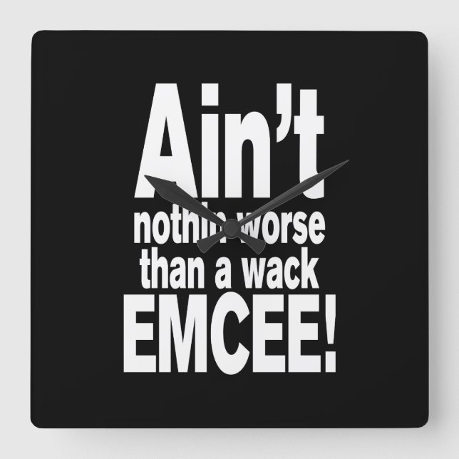 Ain't nothin worse than a wack EMCEE! Quadratische Wanduhr (Vorderseite)
