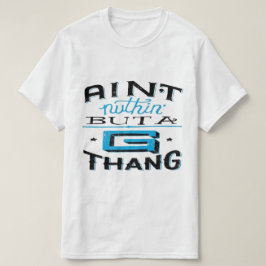 Aint Nuthin' aber A G Thang Blau/Weiß T-Shirt