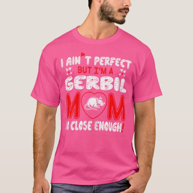 Aint Perfect Gerbil Mama so Nah genug T-Shirt (Vorderseite)