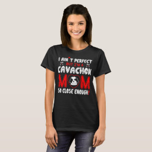 Aint perfekte Cavachon Mama so nah genug T-Shirt