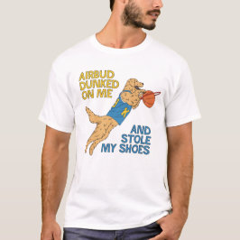 Air Bud Dunked On Me - Funny Basketball T-Shirt