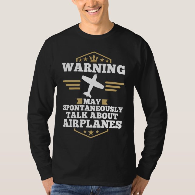 Airplane  Pilot May Spontaneously Talk About Airpl T-Shirt (Vorderseite)