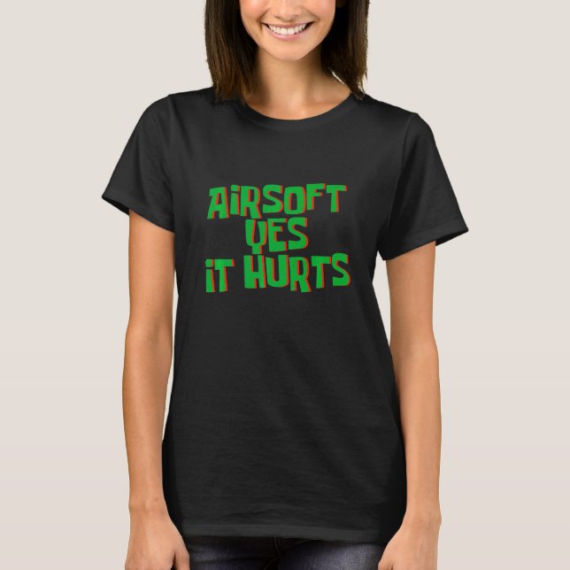 Airsoft Yes Es tut weh T-Shirt (Vorderseite)