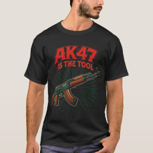 AK47 ist das Werkzeug   Tactical Rifle Grafikdesig T-Shirt