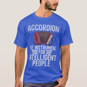 Akkordeon das Instrument für intelligente Menschen T-Shirt