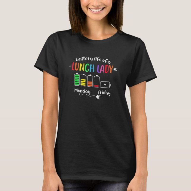 Akkulaufzeit eines Schulessens Lady School Cafeter T-Shirt (Vorderseite)