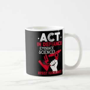 Akt der Defiance Embrace Science Resist Ignoranz F Kaffeetasse