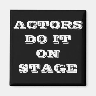 AKTEURE MACHEN ES AUF DEM BÜHNE-MAGNET MAGNET