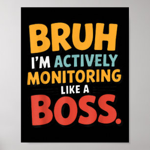 Aktives Monitoring wie ein Boss Shirt Funny Staat Poster