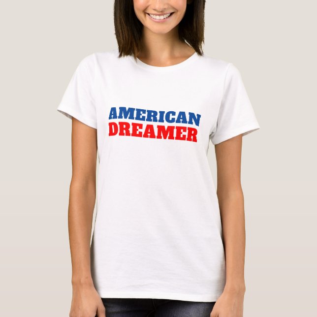 Aktuelle Ereignisse des amerikanischen Dreamers T-Shirt (Vorderseite)