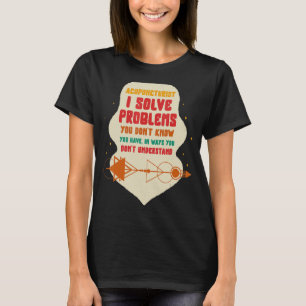 Akupunktur Akupunkturist I Löse Probleme Nadel T-Shirt