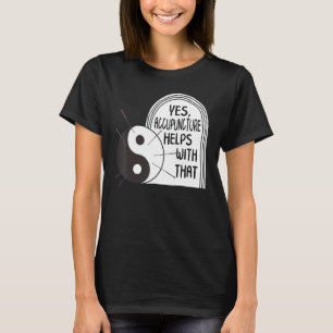 Akupunktur Hilft Bei Dieser Yin Yang Nadeltherapie T-Shirt