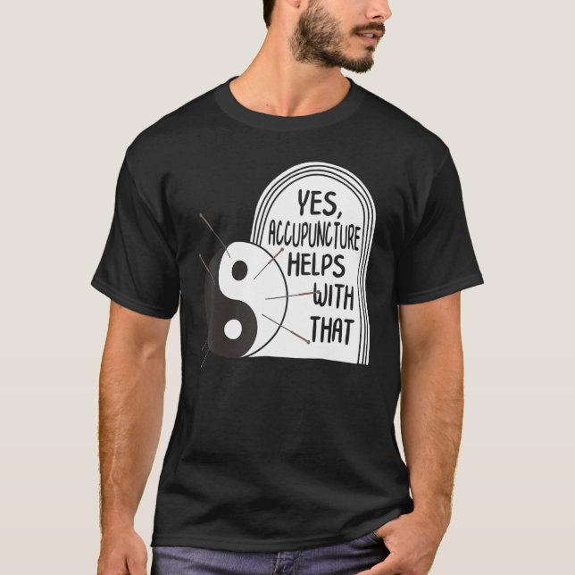 Akupunktur hilft mit der Yin Yang Needle Therap T-Shirt (Vorderseite)