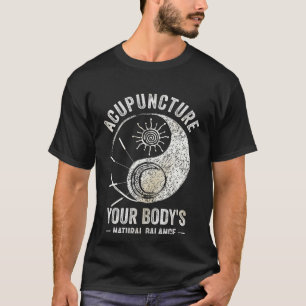 Akupunktur Körpers Natürliche Balance Akupunkteur T-Shirt