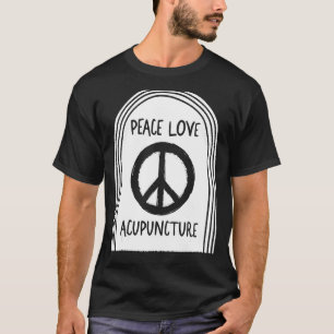 Akupunktur Peace Liebe Akupunkturist Needle Therap T-Shirt