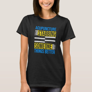 Akupunktur Stabbing Akupunkturistische Nadel Exper T-Shirt