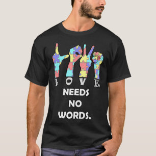 Akzeptanz Zitat Asl Liebe braucht keine Worte T-Shirt