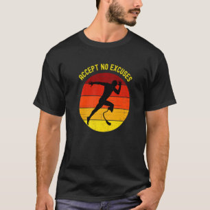 Akzeptiere keine Ausreden Amputierter Athlet läuft T-Shirt