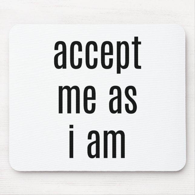 Akzeptiere mich, als ich Maus-Pad bin Mousepad (Vorne)