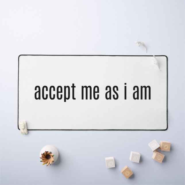 Akzeptieren Sie mich als Schreibtischmatte (Kindertisch)