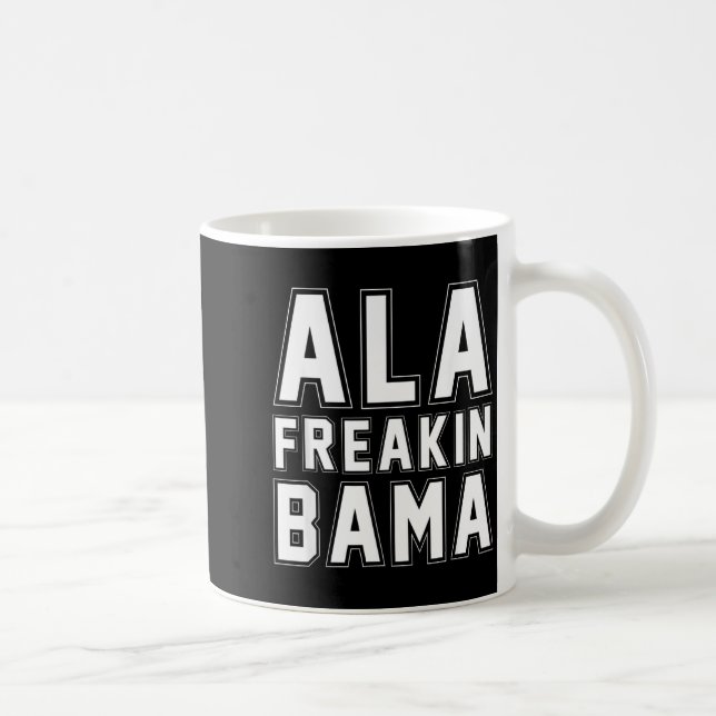 Alabama Ala Freakin' Bama Funny  Kaffeetasse (Rechts)