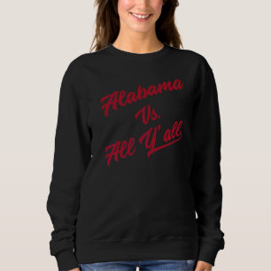 Alabama Vs All Y'all Alabama State 1 Sweatshirt