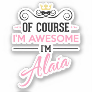 Alaia Natürlich bin ich Phantastisch Name Novelty Aufkleber
