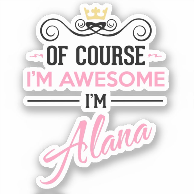 Alana Natürlich bin ich Phantastisch, Alana zu sei Aufkleber (Vorderseite)