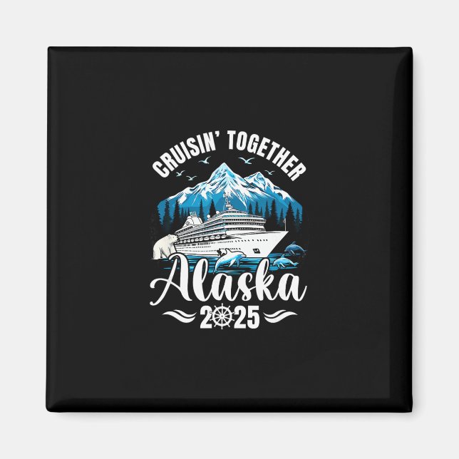 Alaska Cruise 2025 Cruisin Together Family Vacatio Magnet (Vorne)