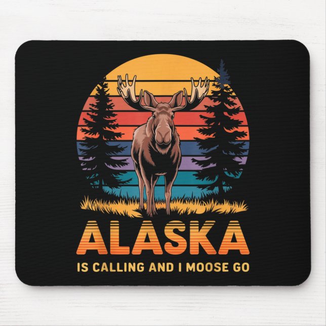 Alaska Is Calling And I Moose Go Funny Animal Love Mousepad (Vorne)