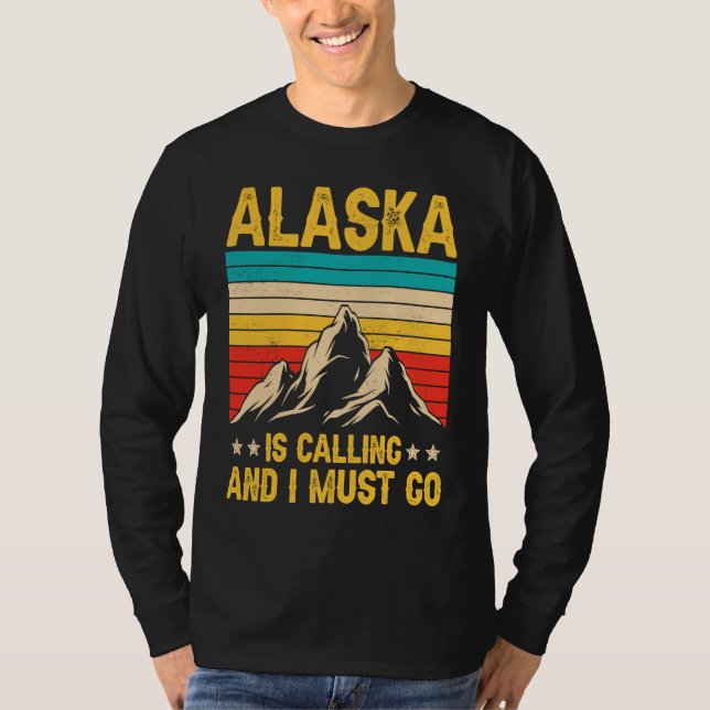 Alaska Is Calling Funny Men Women Alaska Clothing T-Shirt (Vorderseite)