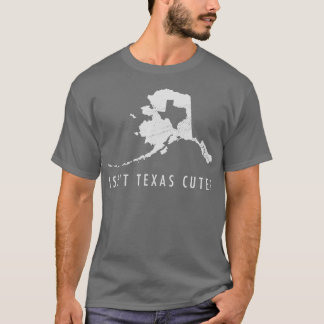 Alaska Isnt Texas Niedlich Funny Map Geschenk T-Shirt