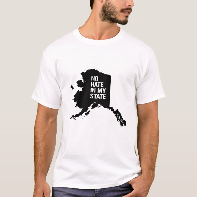 Alaska: Kein Hass in meinem Staat T-Shirt (Vorderseite)