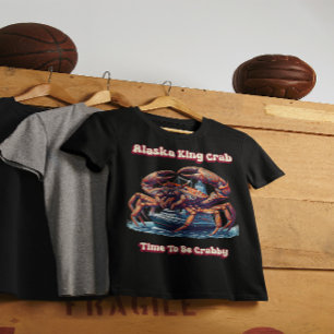 Alaska King Crab Zeit, Crabby zu sein T-Shirt