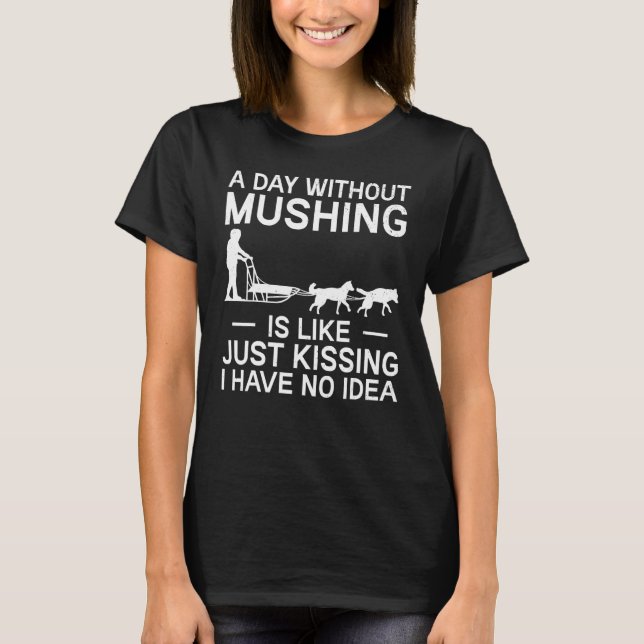 Alaska Mushing Dog Sled Rider Huskies Winter Sport T-Shirt (Vorderseite)