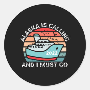 Alaska ruft und ich muss Alaska Cruise 2022 gehen Runder Aufkleber