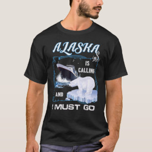 Alaska ruft und ich muss Cruise gehen T-Shirt