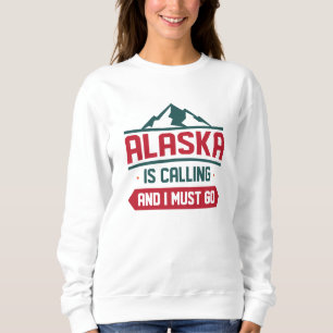 Alaska ruft und ich muss gehen sweatshirt