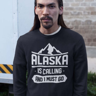 Alaska ruft und ich muss gehen sweatshirt